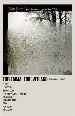 For Emma, Forever Ago – en gripande musikalisk berättelse om förlust och återfödelse genom drömska gitarriff och melodiska crescendo